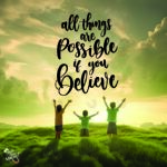 All Things Are Possible If You Believe