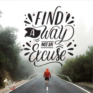 Find a Way, Not an Excuse – Motivational Journey